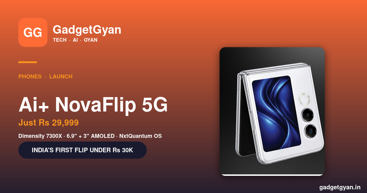 Ai+ NovaFlip 5G — India's first flip phone under ₹30,000 launched on Flipkart at ₹29,999